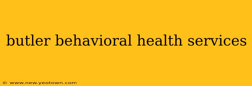 butler behavioral health services
