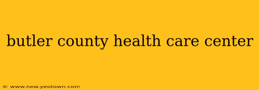 butler county health care center