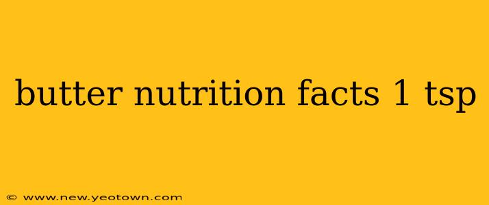 butter nutrition facts 1 tsp