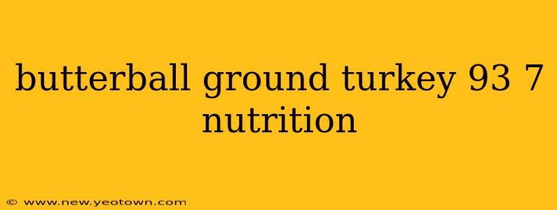 butterball ground turkey 93 7 nutrition