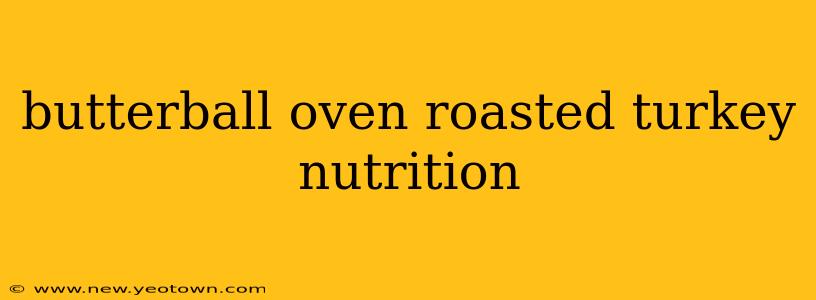 butterball oven roasted turkey nutrition