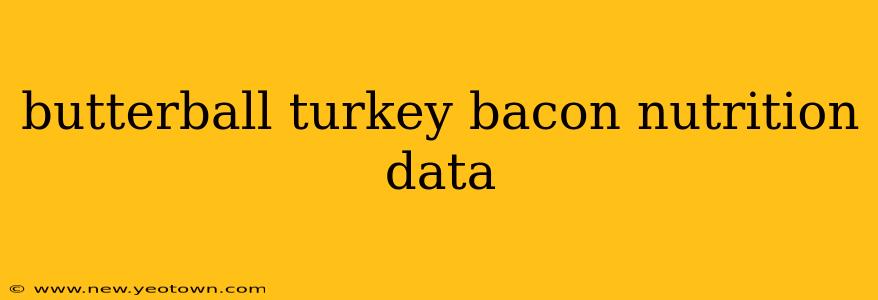butterball turkey bacon nutrition data