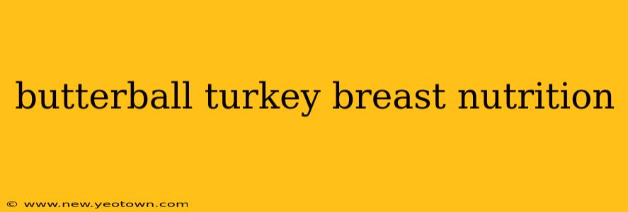 butterball turkey breast nutrition