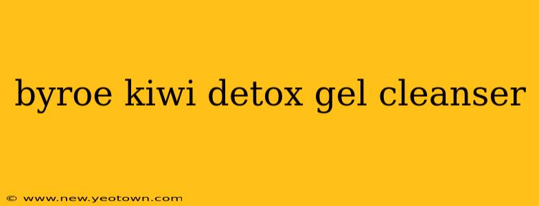 byroe kiwi detox gel cleanser