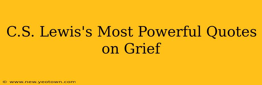 C.S. Lewis's Most Powerful Quotes on Grief
