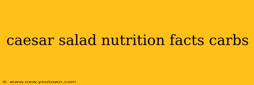 caesar salad nutrition facts carbs