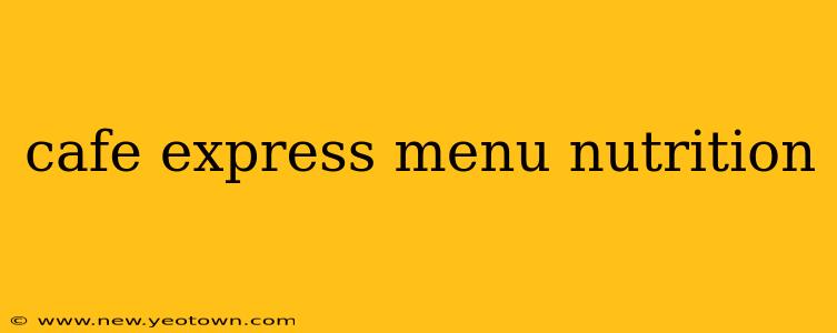 cafe express menu nutrition
