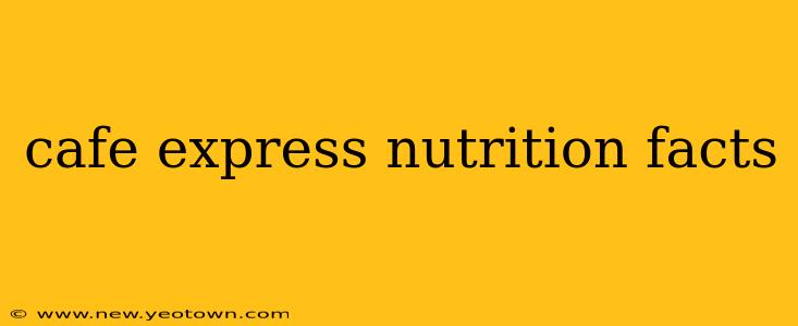 cafe express nutrition facts