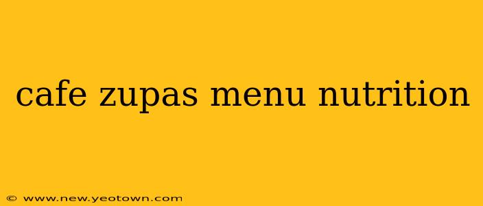cafe zupas menu nutrition