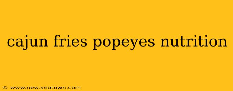 cajun fries popeyes nutrition
