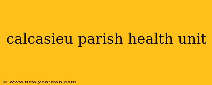 calcasieu parish health unit