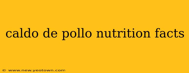 caldo de pollo nutrition facts