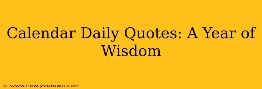 Calendar Daily Quotes: A Year of Wisdom