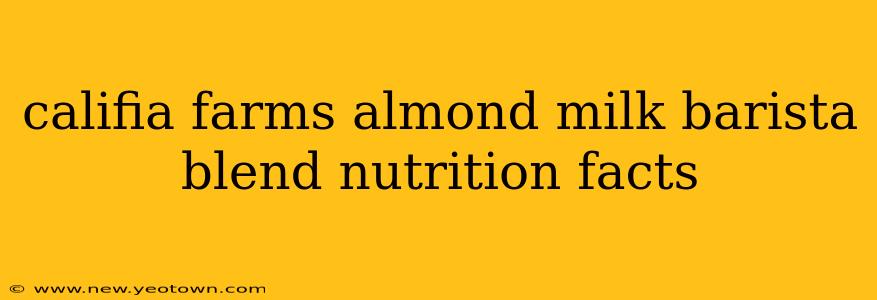califia farms almond milk barista blend nutrition facts
