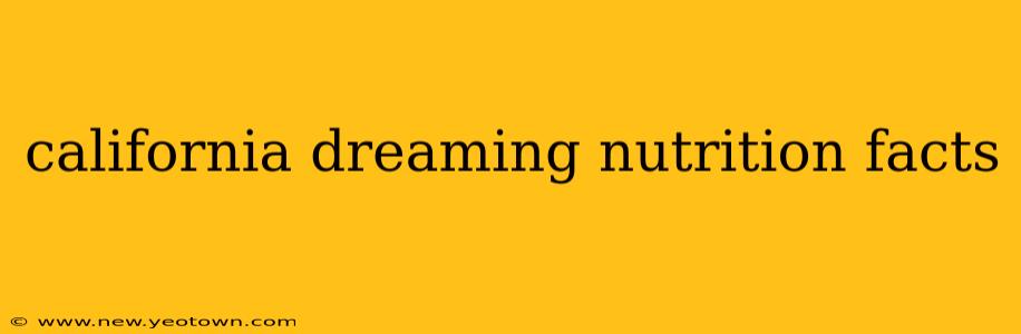 california dreaming nutrition facts
