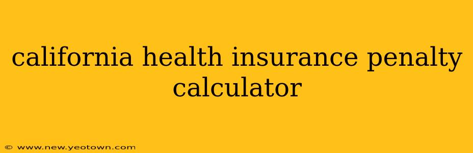 california health insurance penalty calculator