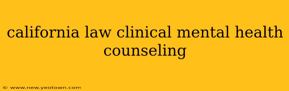 california law clinical mental health counseling