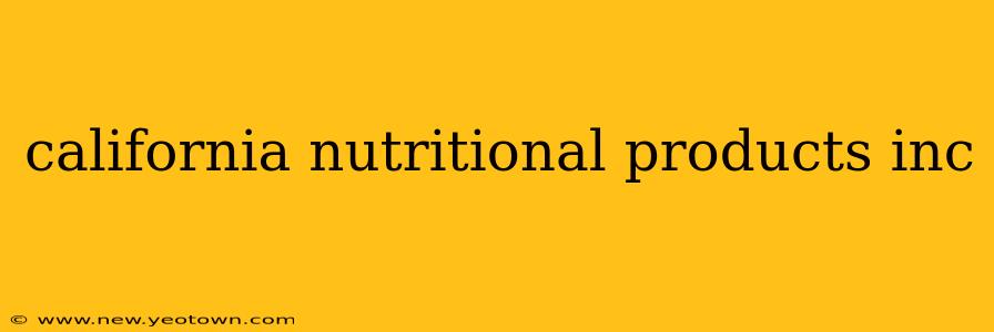 california nutritional products inc