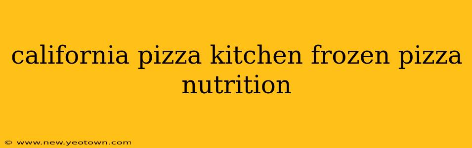 california pizza kitchen frozen pizza nutrition