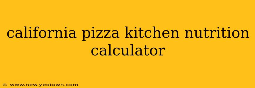 california pizza kitchen nutrition calculator