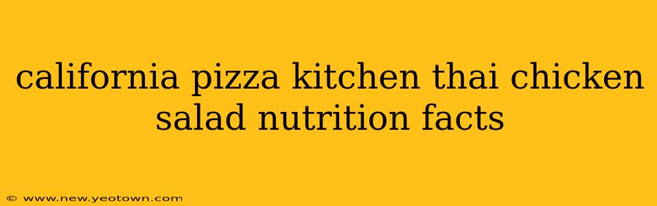 california pizza kitchen thai chicken salad nutrition facts