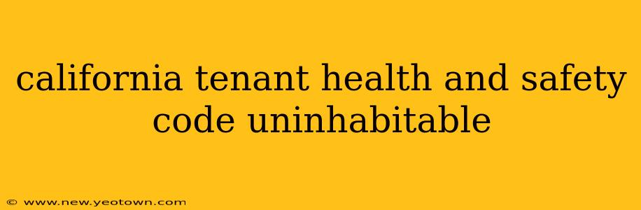 california tenant health and safety code uninhabitable