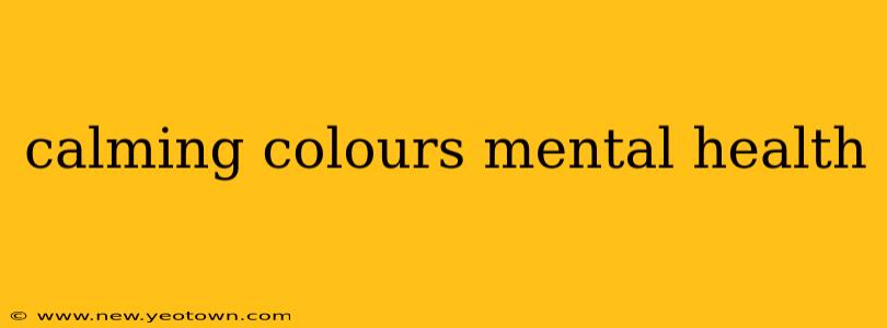calming colours mental health