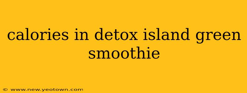 calories in detox island green smoothie