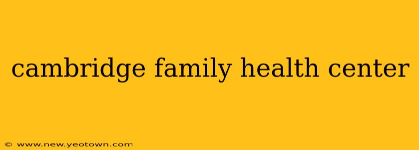 cambridge family health center