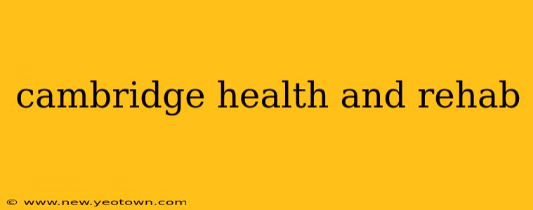 cambridge health and rehab