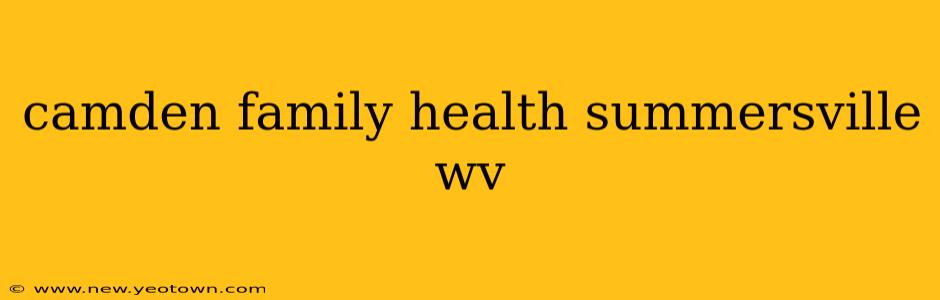 camden family health summersville wv