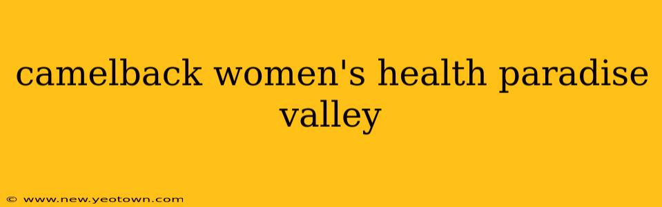 camelback women's health paradise valley