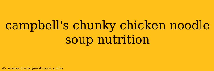 campbell's chunky chicken noodle soup nutrition