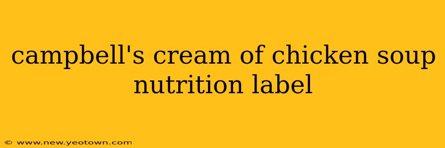 campbell's cream of chicken soup nutrition label