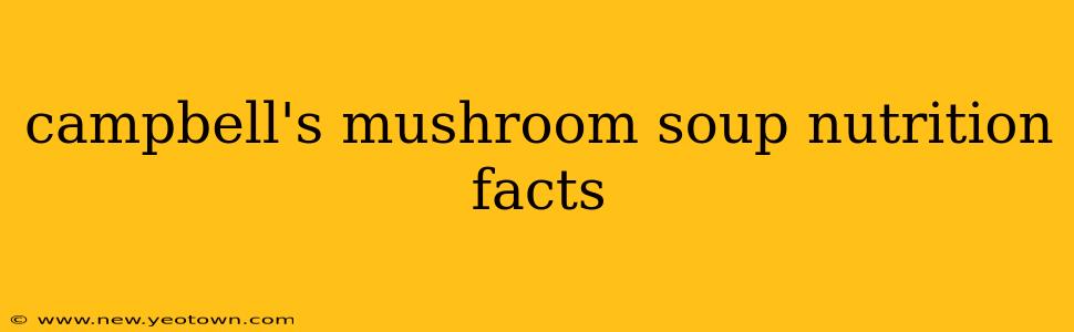 campbell's mushroom soup nutrition facts