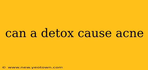can a detox cause acne