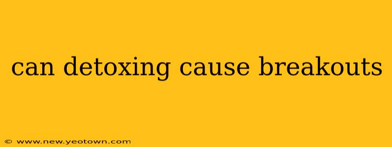 can detoxing cause breakouts