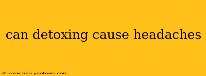 can detoxing cause headaches