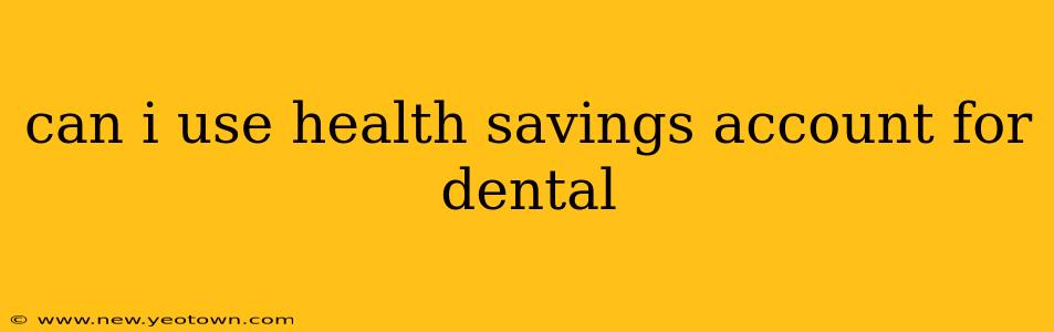 can i use health savings account for dental