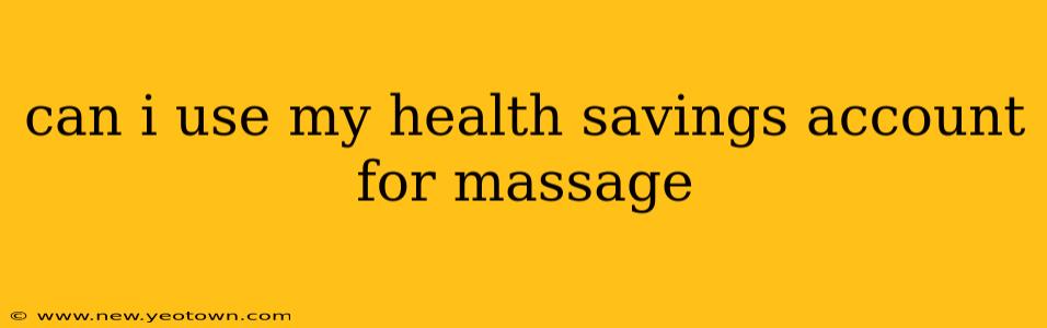 can i use my health savings account for massage