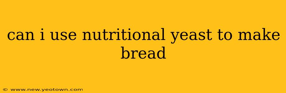 can i use nutritional yeast to make bread