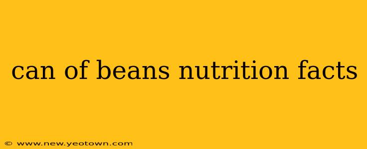can of beans nutrition facts