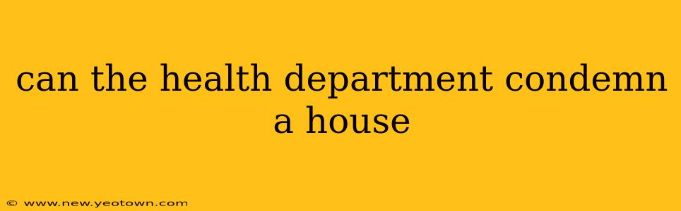 can the health department condemn a house