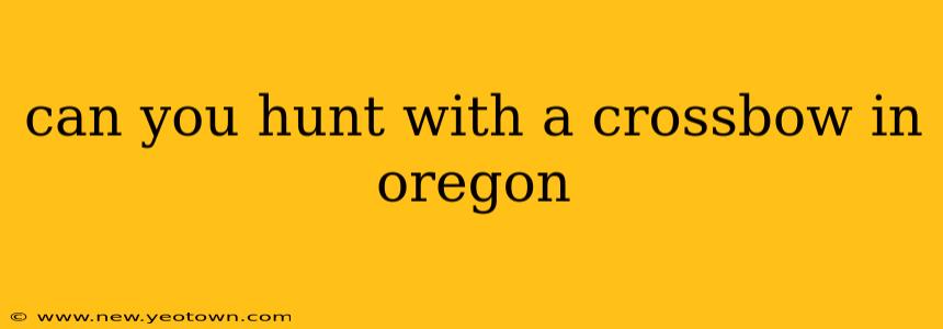 can you hunt with a crossbow in oregon
