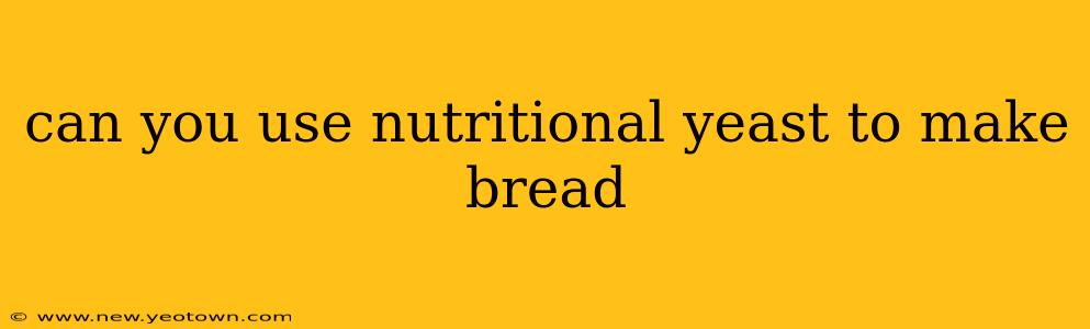 can you use nutritional yeast to make bread
