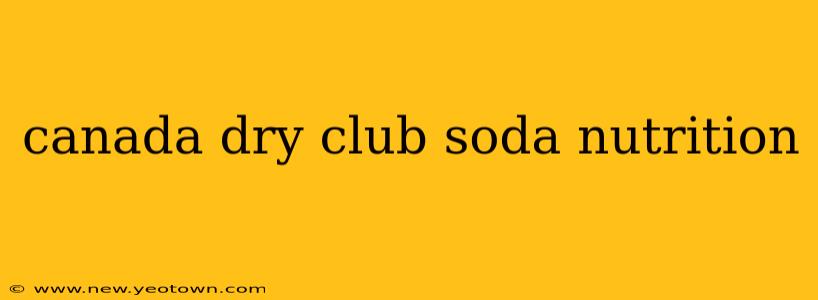 canada dry club soda nutrition