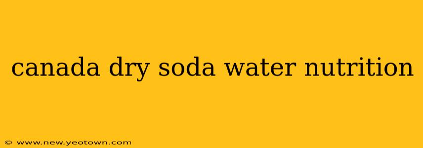 canada dry soda water nutrition