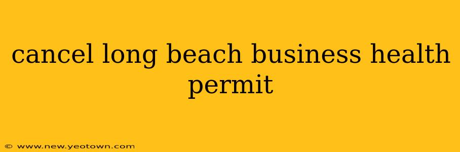 cancel long beach business health permit