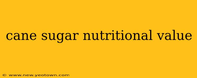 cane sugar nutritional value