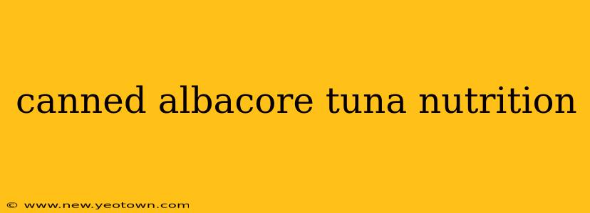 canned albacore tuna nutrition